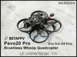 BETAFPV Pavo20 Pro Brushless Whoop Quadcopter For DJI O4 Pro - (No Cam VTX Không Pin)