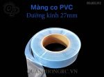 Màng co PVC trong suốt Φ18mm Ép dẹp 27mm (mét)