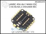 Mạch Điều Tốc LANRC 45A 4in1 MAK4 Brushless ESC 2-6S BLHeli_S DShot600 BEC