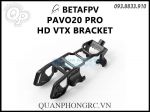 Chống VTX BETAFPV O3 Pavo20 Pro Brushless Whoop HD VTX Bracket